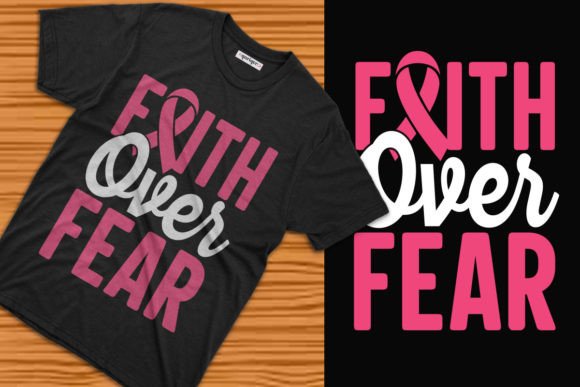 Faith over Fear Breast Cancer T-shirt Graphics