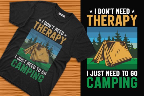I Just Need to Go Camping Tee Design: Graphics & T-Shirt Designs