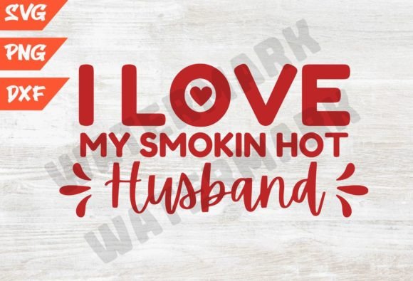 I Love My Smokin Hot Husband SVG