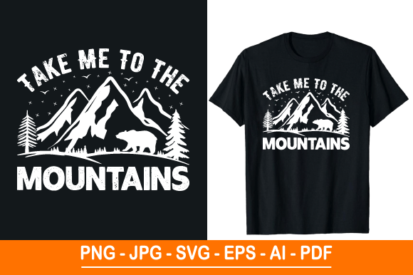 Take Me to the Mountains Graphics & T-Shirt Designs